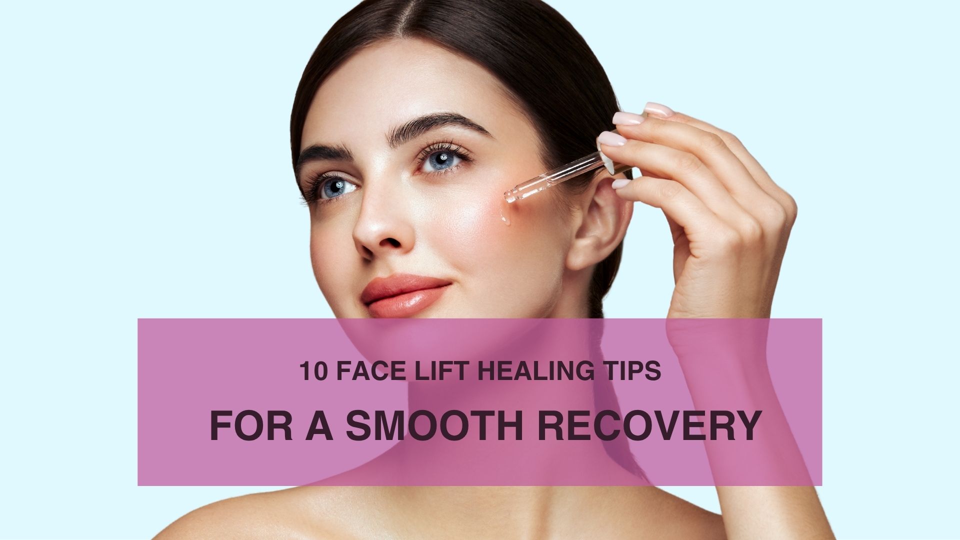 10 Face Lift Healing Tips for a Smooth Recovery