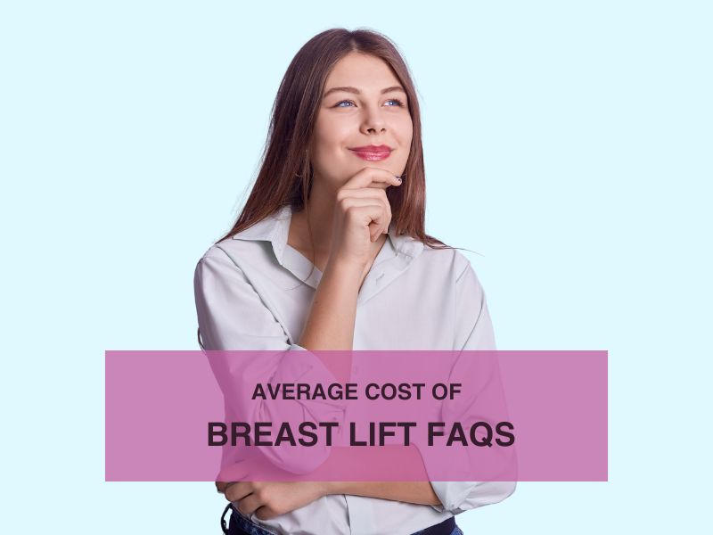 Average Cost of Breast Lift FAQs