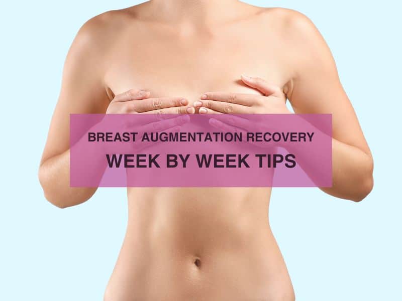 Breast Augmentation Recovery Week by Week Tips