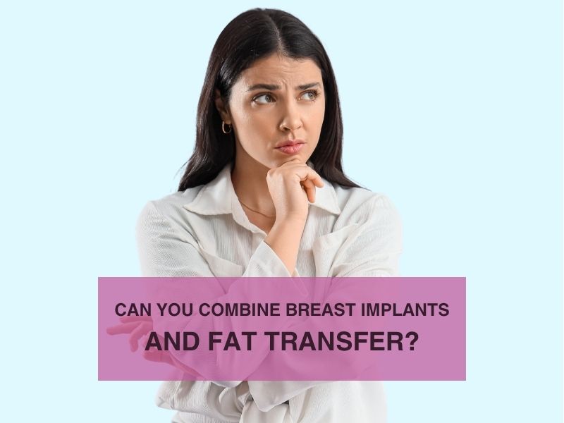 Can You Combine Breast Implants and Fat Transfer
