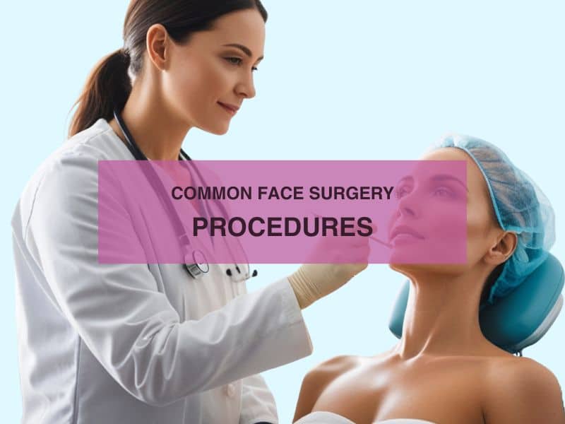 Common Face Surgery Procedures