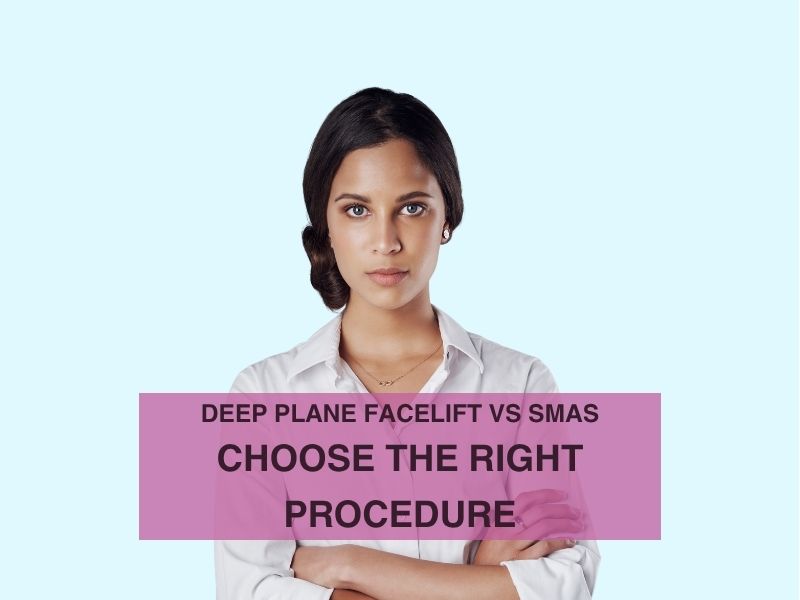 Deep Plane Facelift vs SMAS How to Choose the Right Procedure