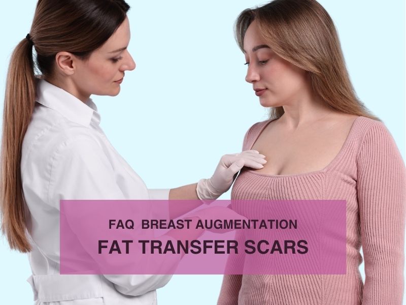 FAQ Breast Augmentation Fat Transfer Scars