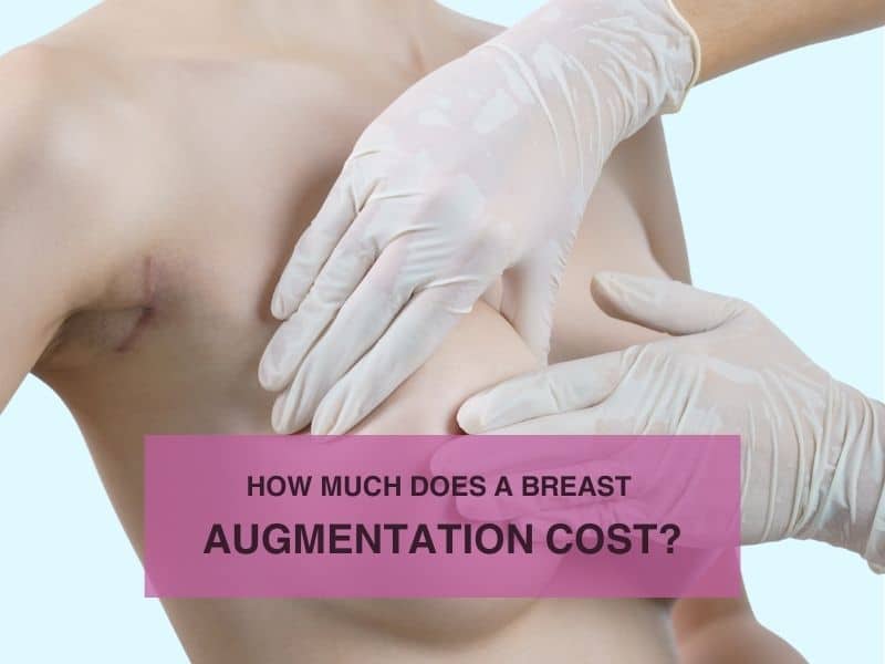 How Much Does A Breast Augmentation Cost?