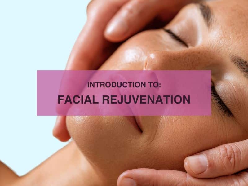 Introduction to Facial Rejuvenation