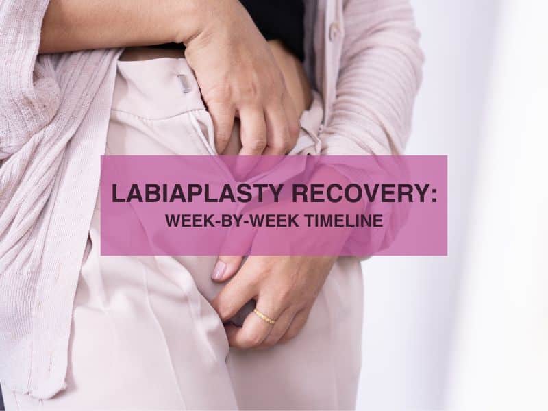 Labiaplasty Recovery- Week-by-Week Timeline
