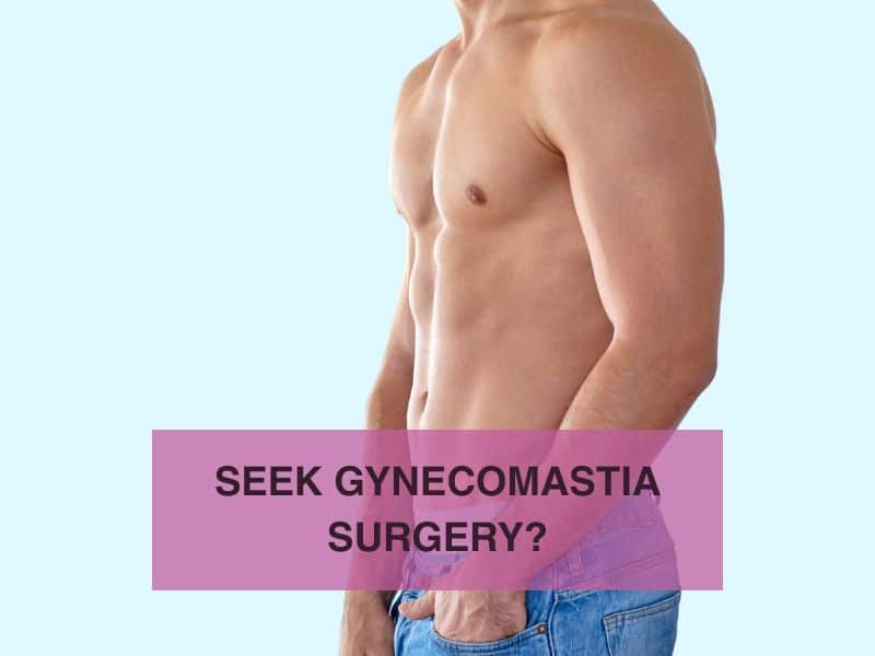 Seek Gynecomastia Surgery