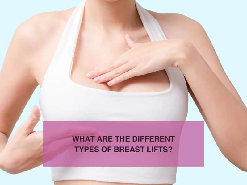 What Are the Different Types of Breast Lifts