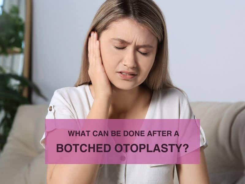 What Can Be Done After a Botched Otoplasty?
