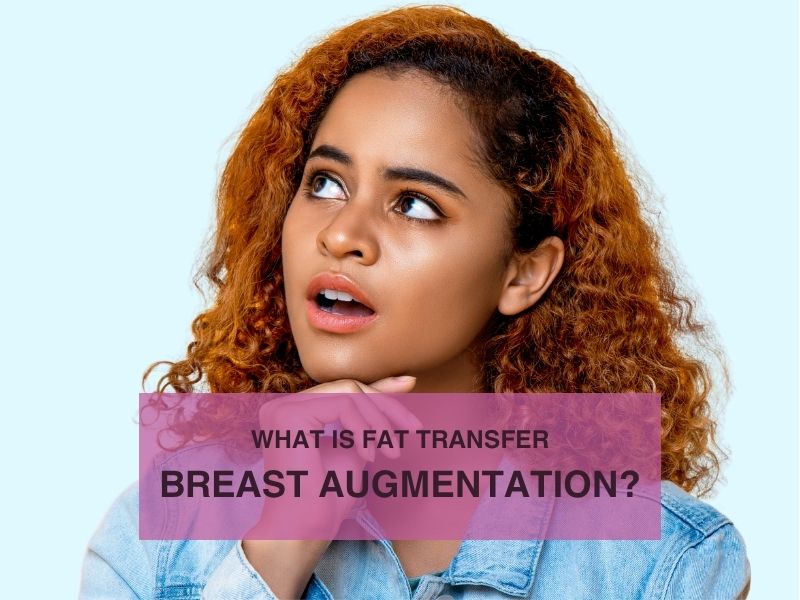 What Is Fat Transfer Breast Augmentation