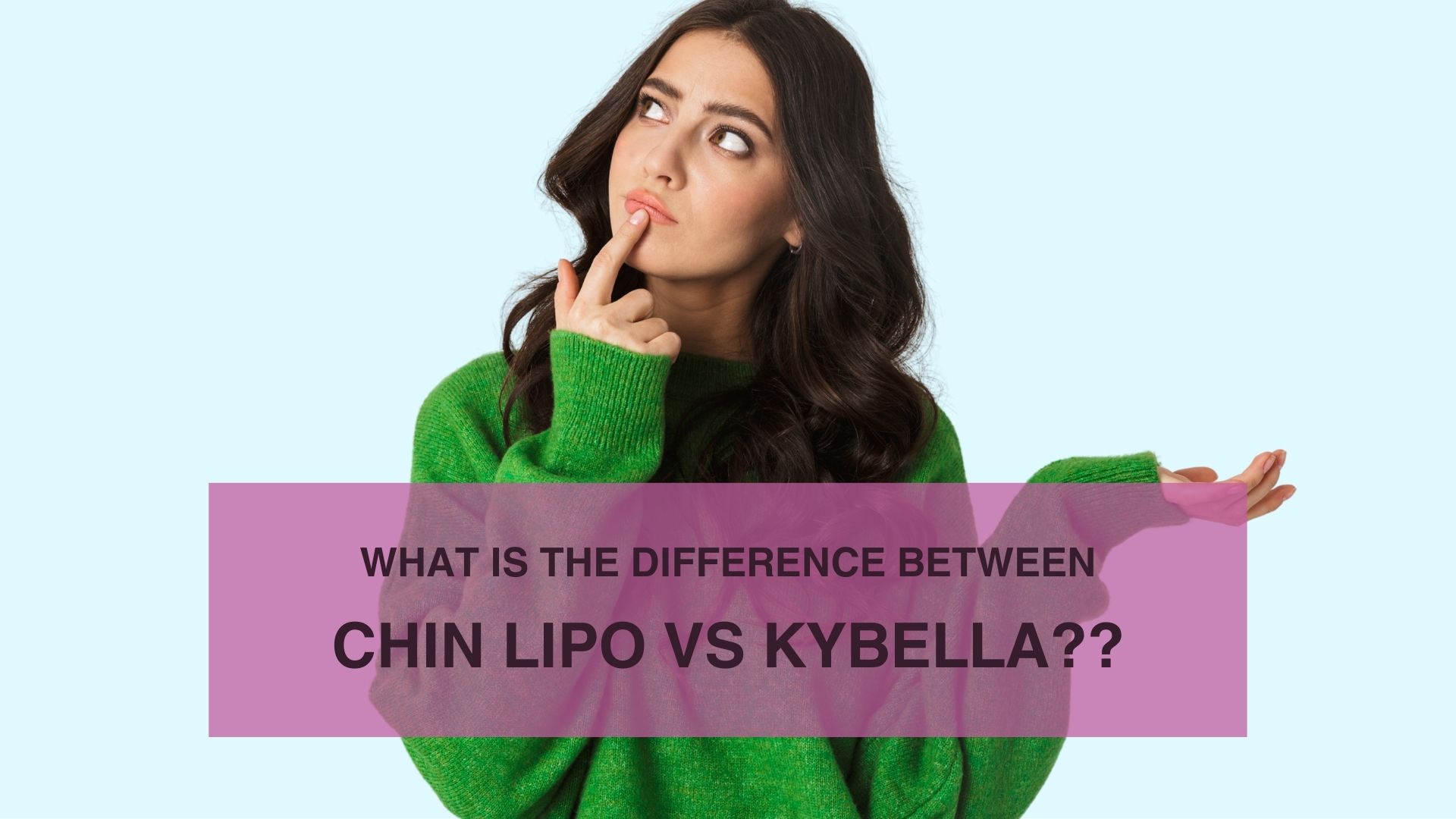 What Is the Difference Between Chin Lipo vs Kybella