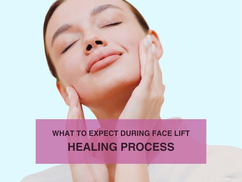 What to Expect During Face Lift Healing Process