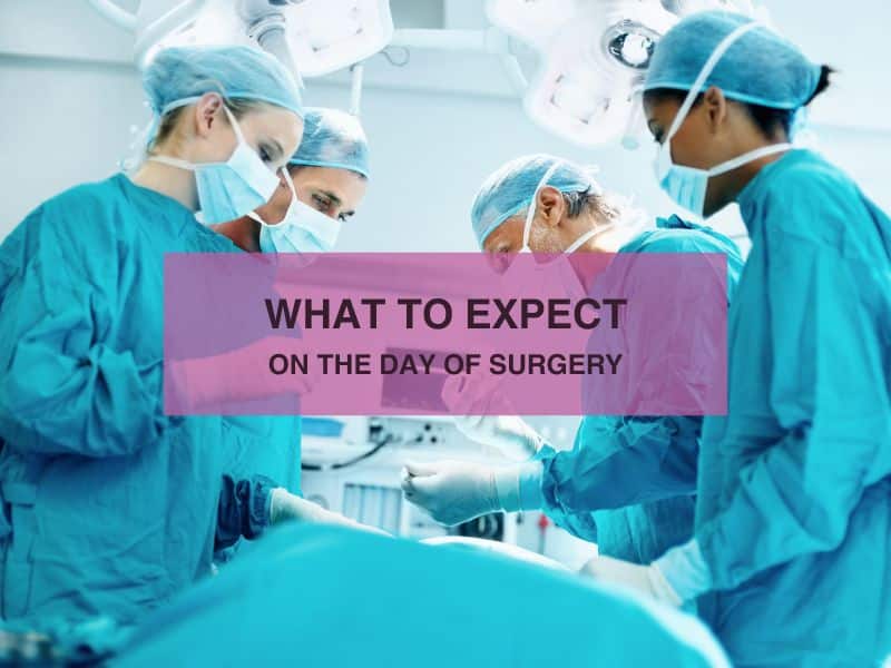 What to Expect on the Day of Surgery