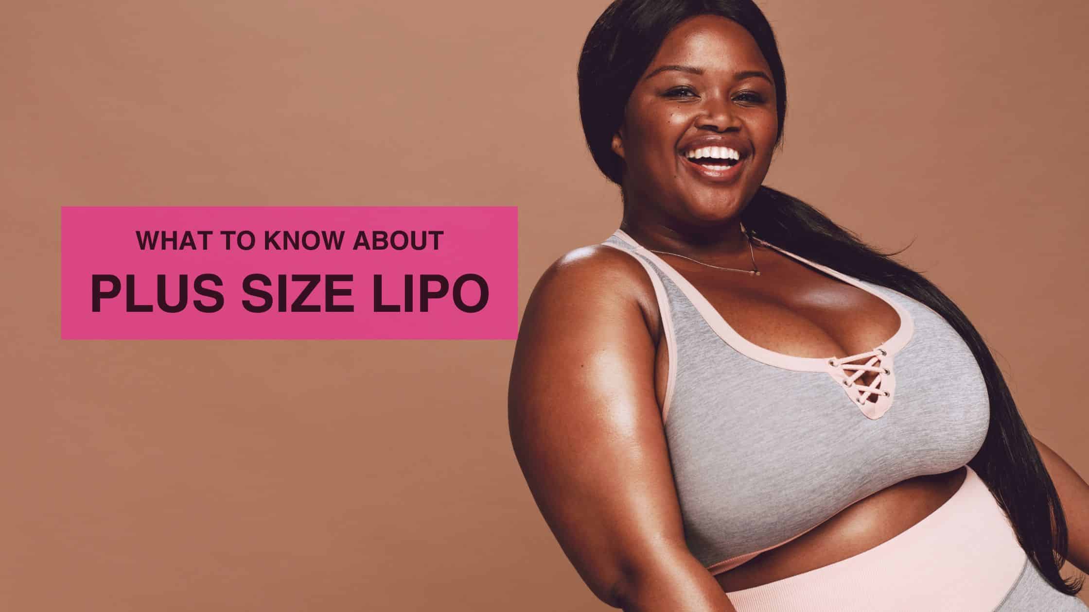 What to Know About Plus Size Lipo