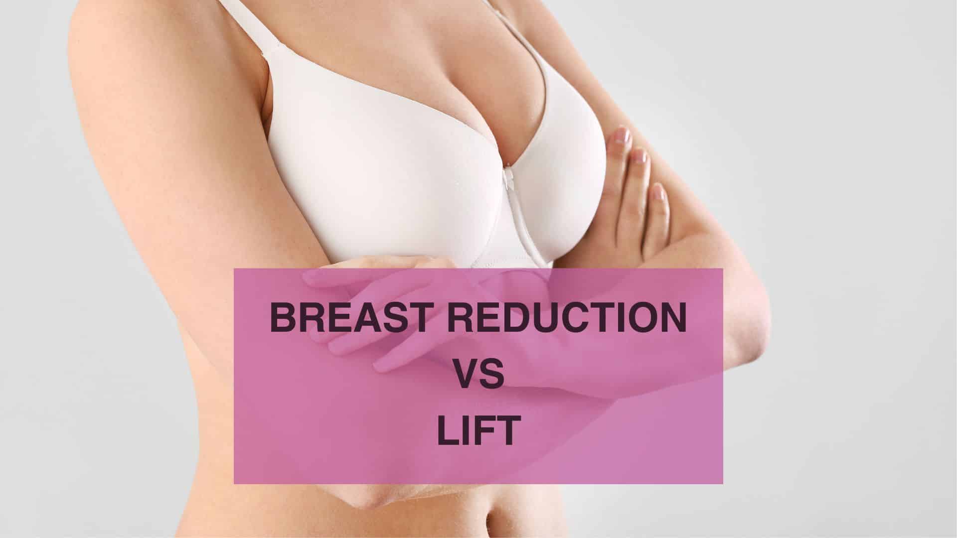 breast reduction vs lift